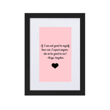 Load image into Gallery viewer, If I Am Not Good To Myself Framed Matt Poster