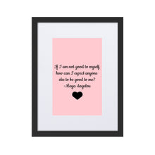 Load image into Gallery viewer, If I Am Not Good To Myself Framed Matt Poster