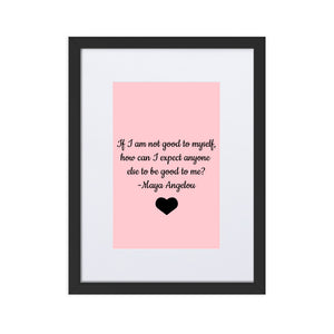 If I Am Not Good To Myself Framed Matt Poster